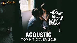 Độ Ta Không Độ Nàng - Acoustic Cover | Top Những Bản Hit Cover Gây Bão Bảng Xếp Hạng