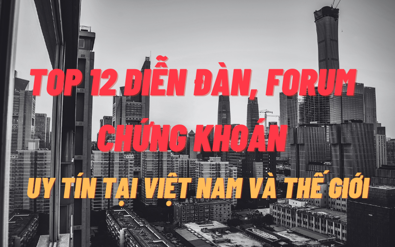 Top 12 Diễn Đàn, Forum Chứng Khoán Uy Tín Tại Việt Nam Và Thế Giới 2021 | TraderHub