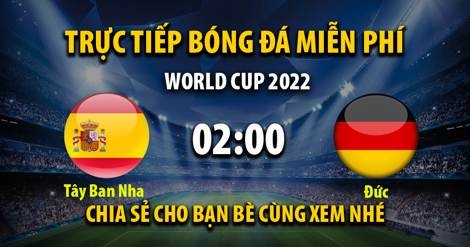 Trực tiếp Tây Ban Nha vs Đức 02:00, ngày 28/11/2022 - Mitom5.com