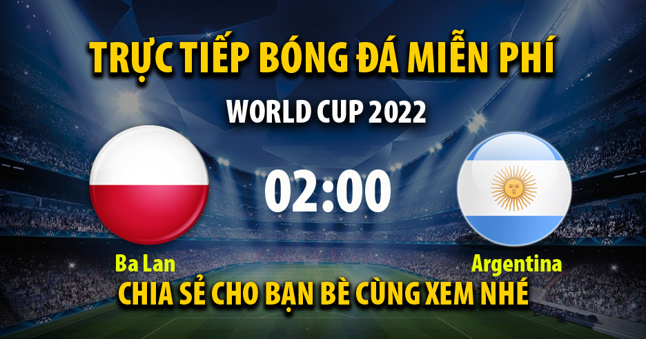 Trực tiếp Ba Lan vs Argentina 02:00, ngày 01/12/2022 - Mitom5.com