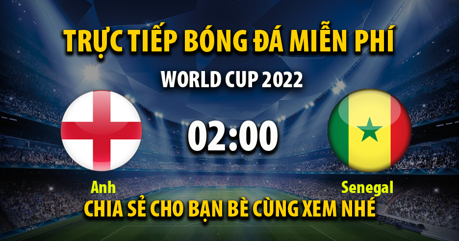 Trực tiếp Anh vs Senegal 02:00, ngày 05/12/2022 - Mitom5.com