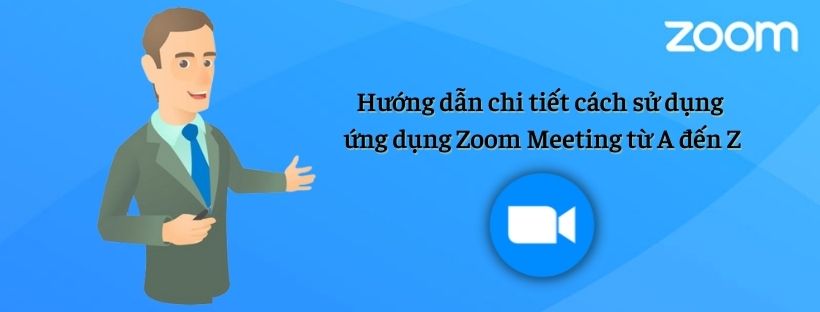 Hướng dẫn chi tiết cách sử dụng ứng dụng Zoom Meeting từ A đến Z | NgọcThiên Supply