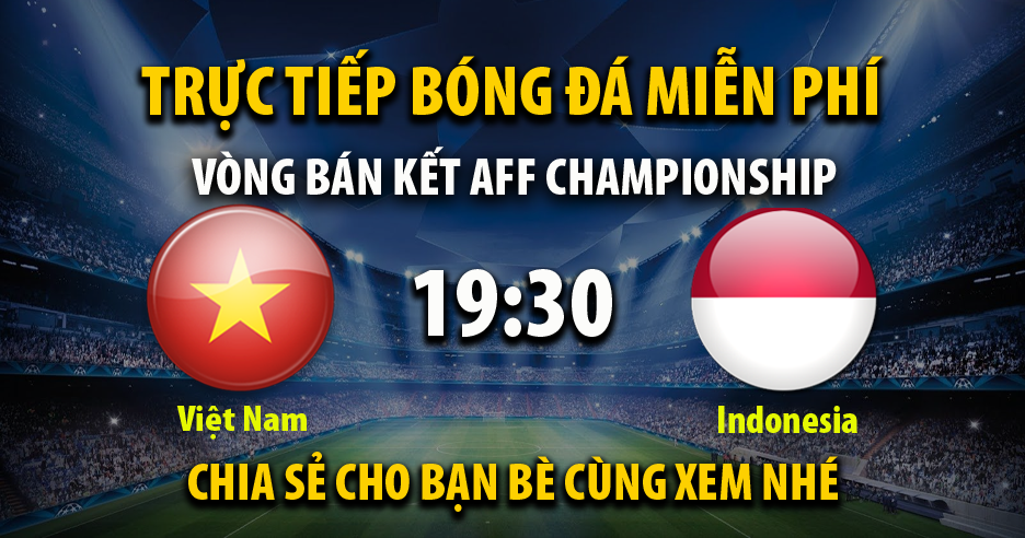 Trực tiếp Việt Nam vs indonesia 19:30, ngày 09/01/2023 - Mitom5.tv
