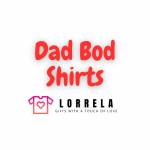 Lorrela Dad Bod Shirt