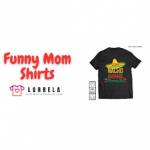 Funny Mom Shirts By Lorrela