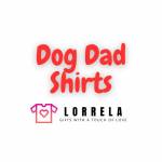 Lorrela Dog Dad Shirts