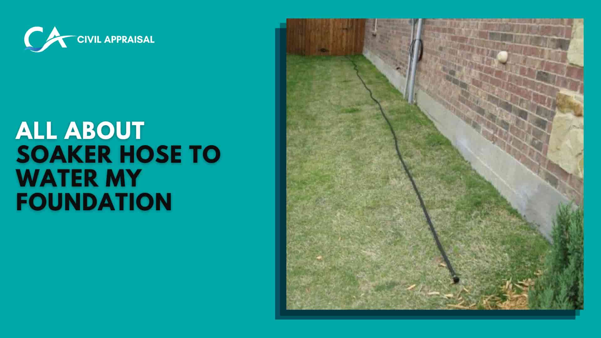 All About Soaker Hose to Water My Foundation | Why Use a Soaker Hose to Water My Foundation | How to Use a Soaker Hose to Water Your Foundation - Civil Appraisal