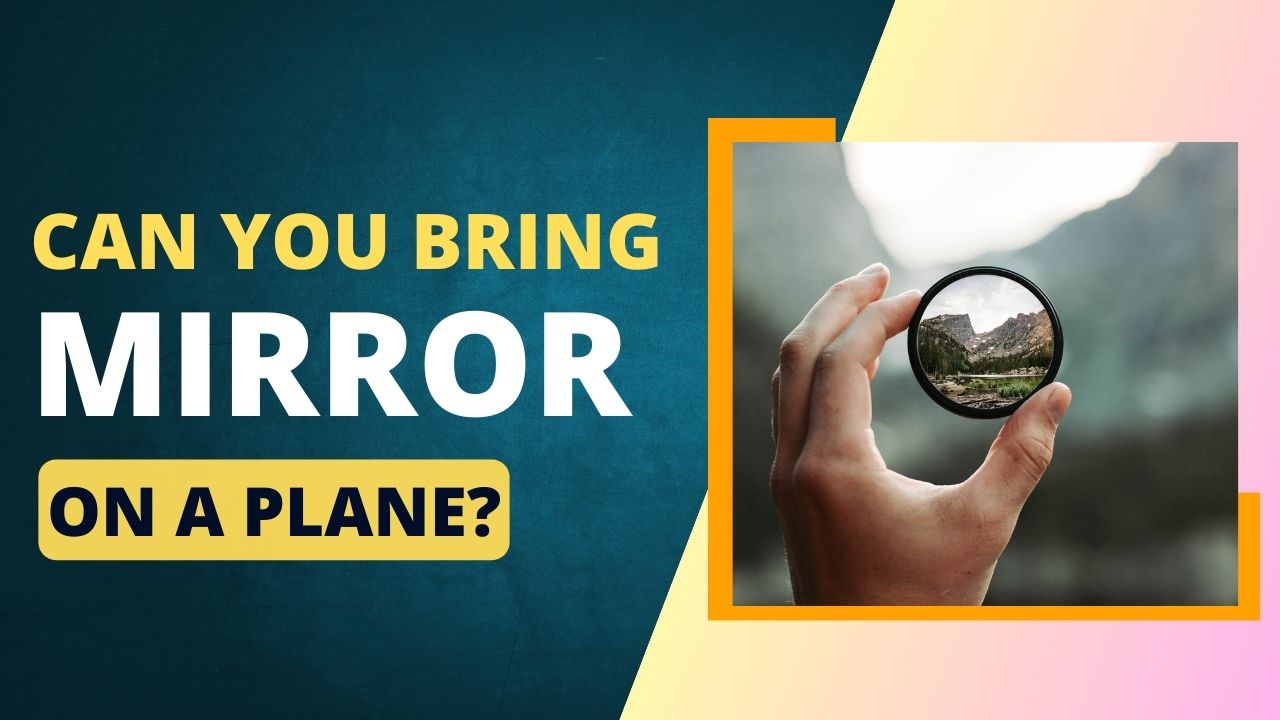 Can You Bring a Mirror on a Plane? TSA Rules