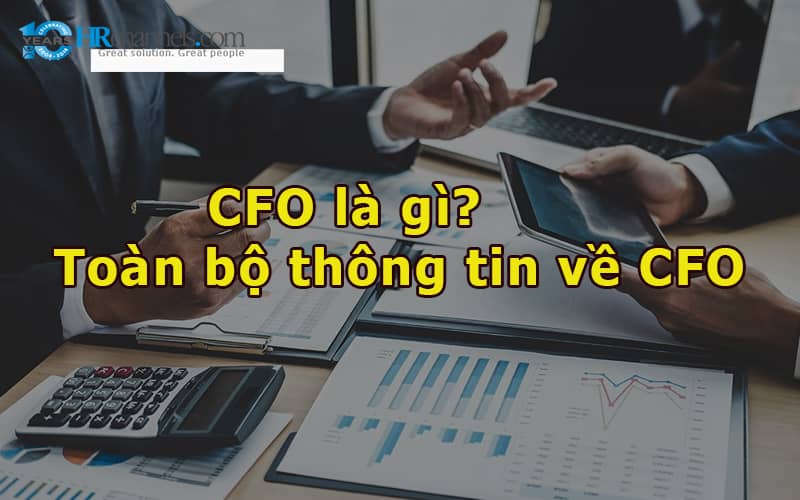 CFO là gì? Toàn bộ thông tin về Chief Finance Officer